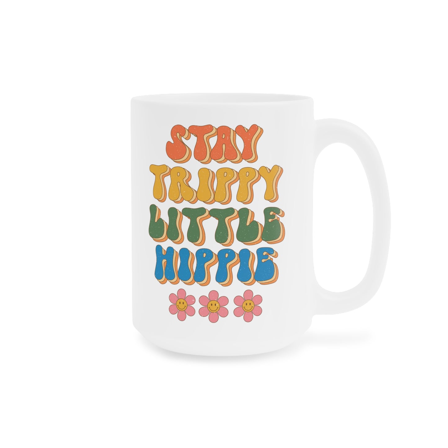 Stay Trippy Little Hippie Coffee Mug – White (11oz, 15oz, 20oz)