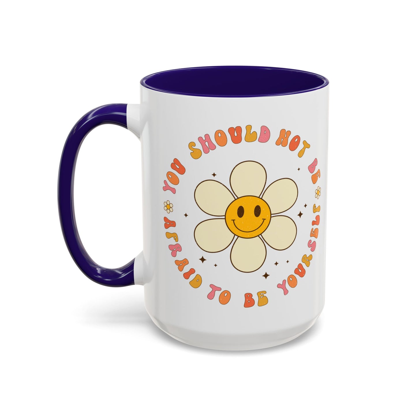 Don’t Be Afraid To Be Yourself Accent Mug – Smiley Flower | 11oz 15oz Colored Handle
