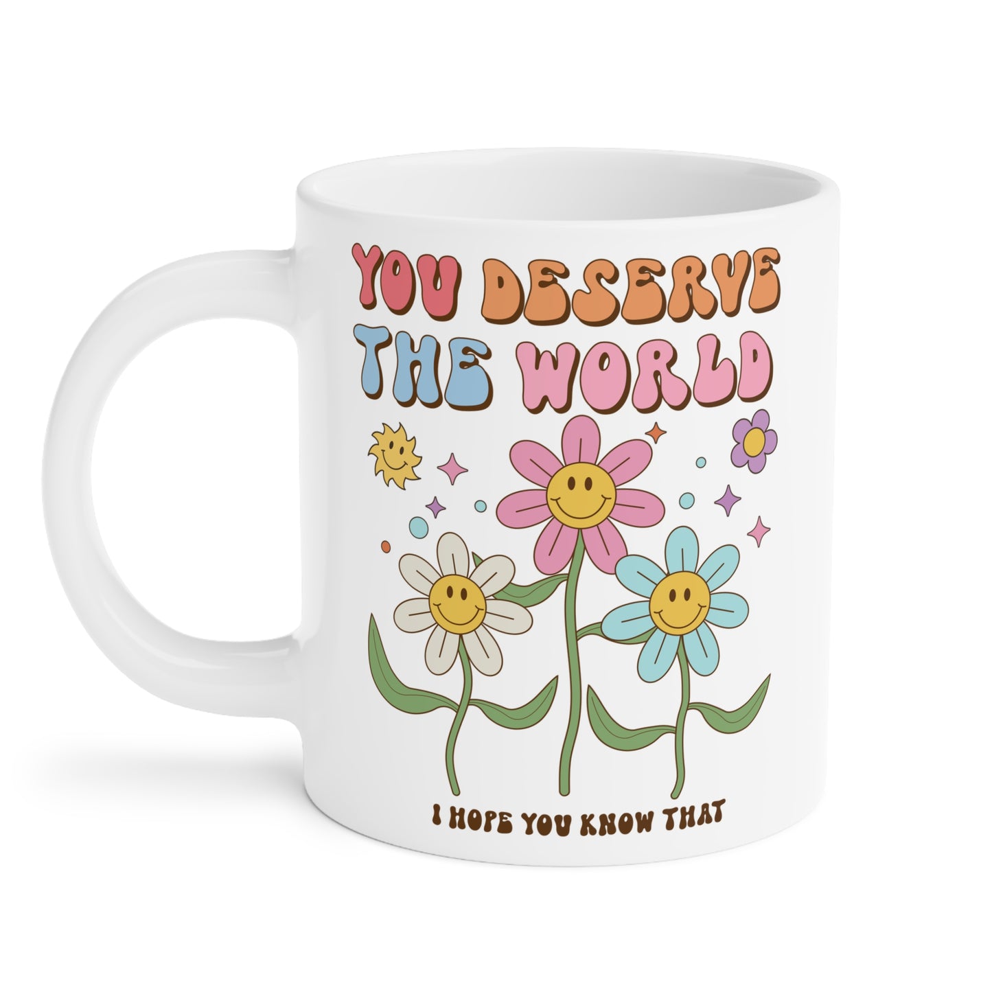 You Deserve the World 70s Style Coffee Mug 20oz - Floral, Multicolor Groovy Wavy Font - Inspirational Retro Drinkware - Empowering Gift