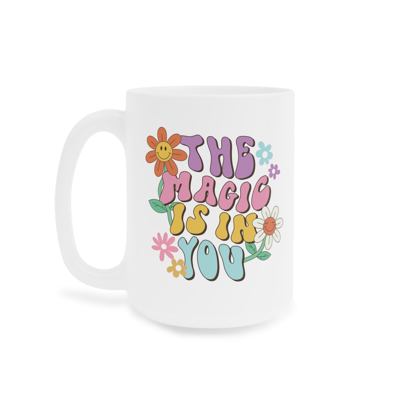 The Magic Is In You Coffee Mug – 70s Daisy Lettering | 11oz 15oz 20oz