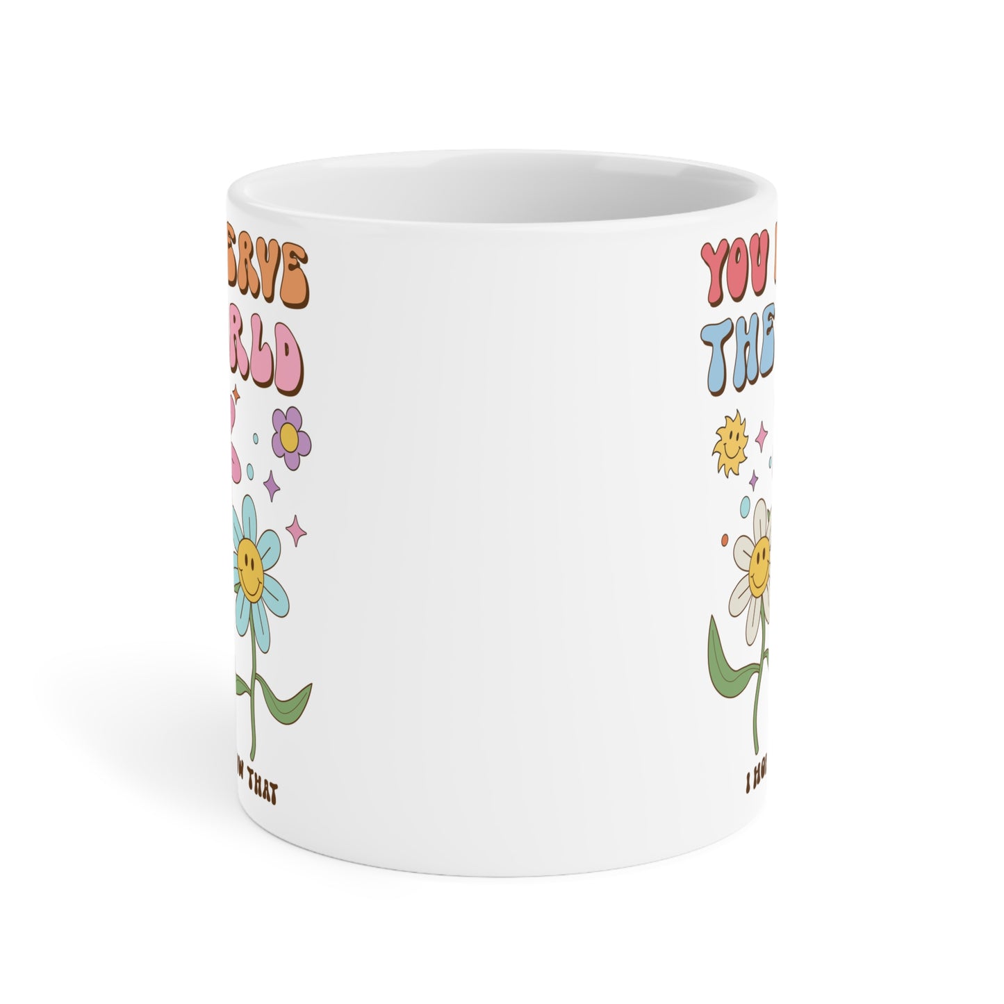 You Deserve the World 70s Style Coffee Mug 20oz - Floral, Multicolor Groovy Wavy Font - Inspirational Retro Drinkware - Empowering Gift