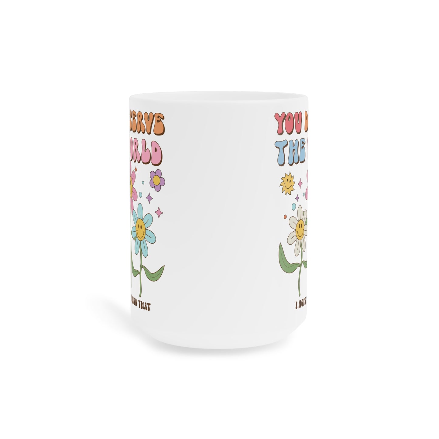 You Deserve the World 70s Style Coffee Mug 20oz - Floral, Multicolor Groovy Wavy Font - Inspirational Retro Drinkware - Empowering Gift