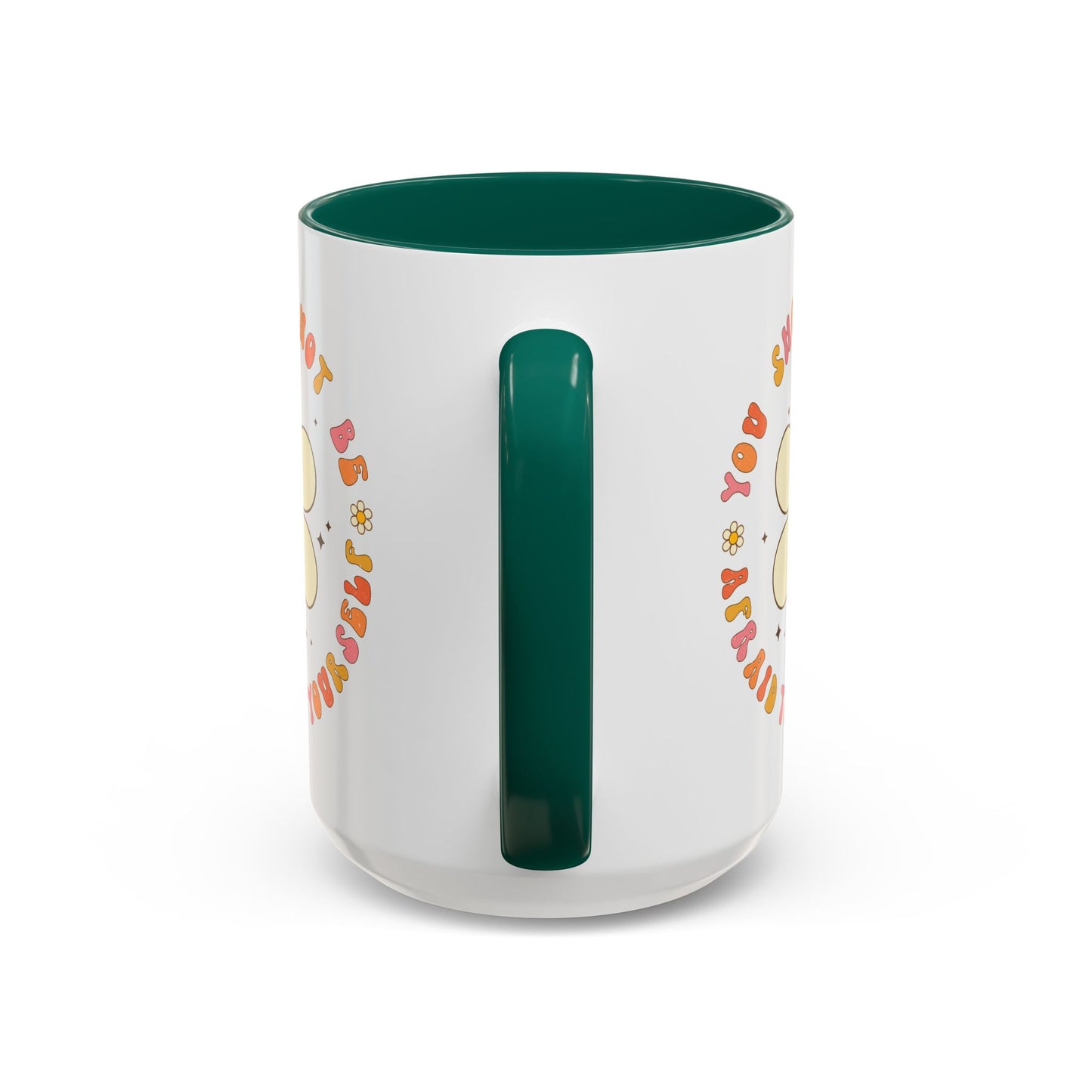 Don’t Be Afraid To Be Yourself Accent Mug – Smiley Flower | 11oz 15oz Colored Handle