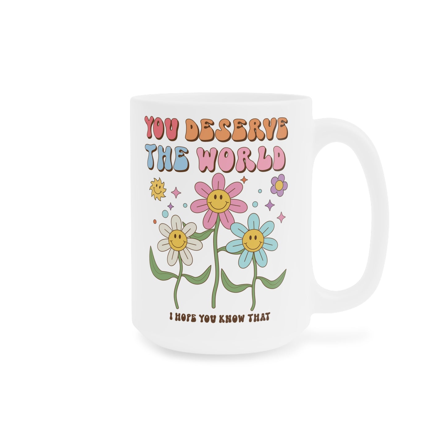 You Deserve the World 70s Style Coffee Mug 20oz - Floral, Multicolor Groovy Wavy Font - Inspirational Retro Drinkware - Empowering Gift