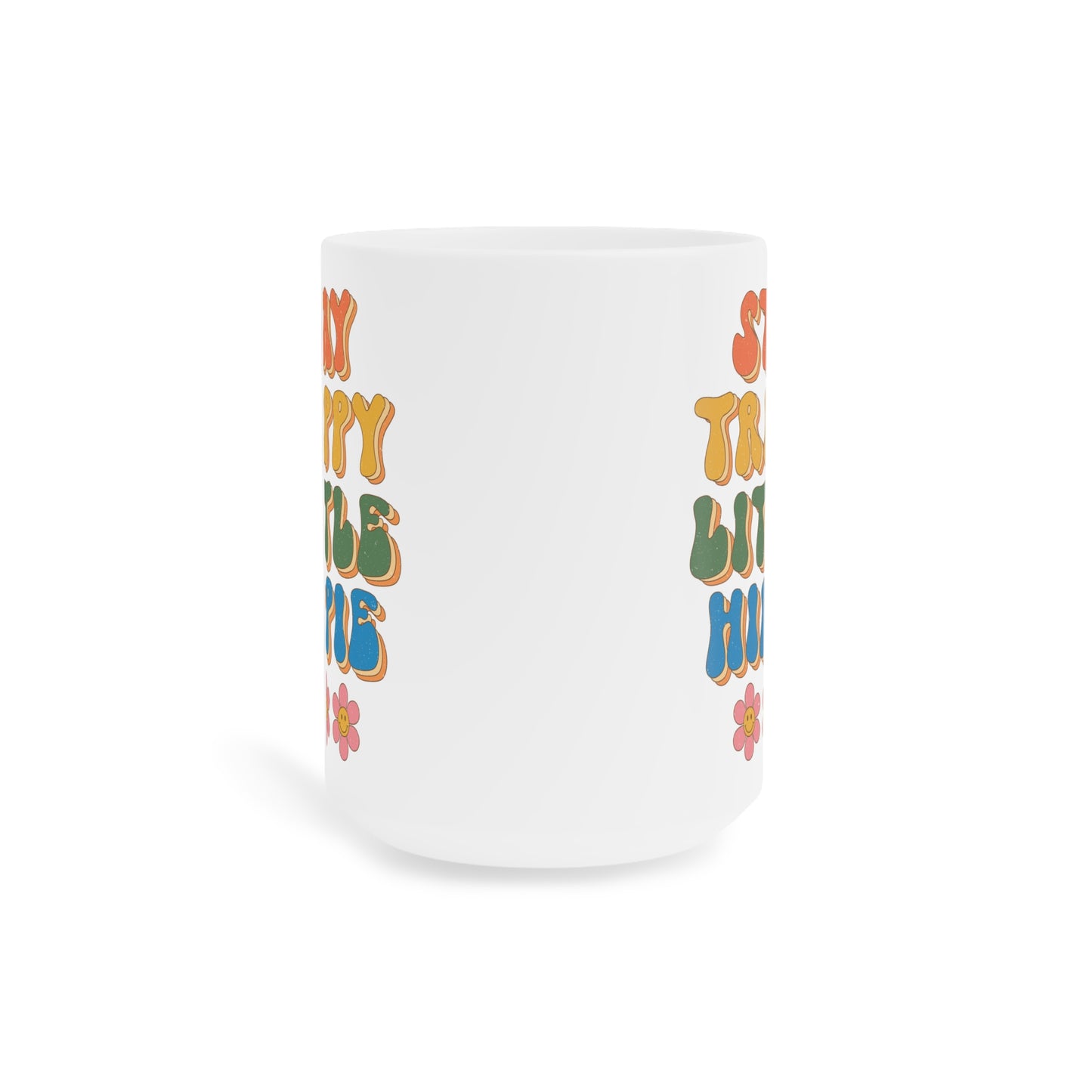 Stay Trippy Little Hippie Coffee Mug – White (11oz, 15oz, 20oz)