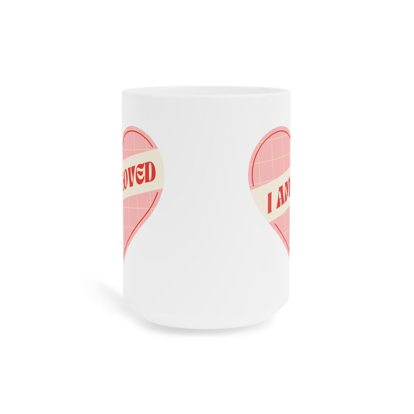 I Am Loved Heart – Self-Love Ceramic Mug (11oz/15oz/20oz)