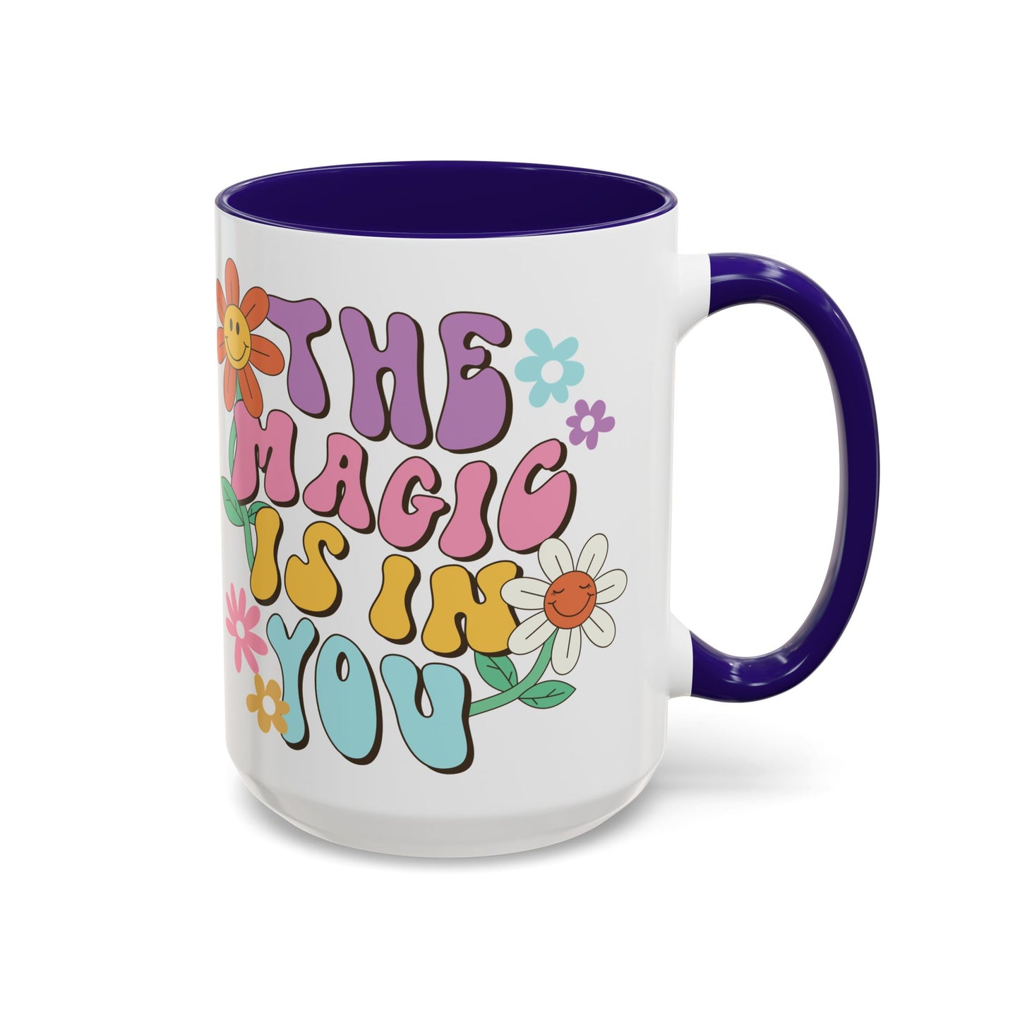 The Magic Is In You Accent Mug – Retro Flower Lettering | 11oz 15oz Colored Handle
