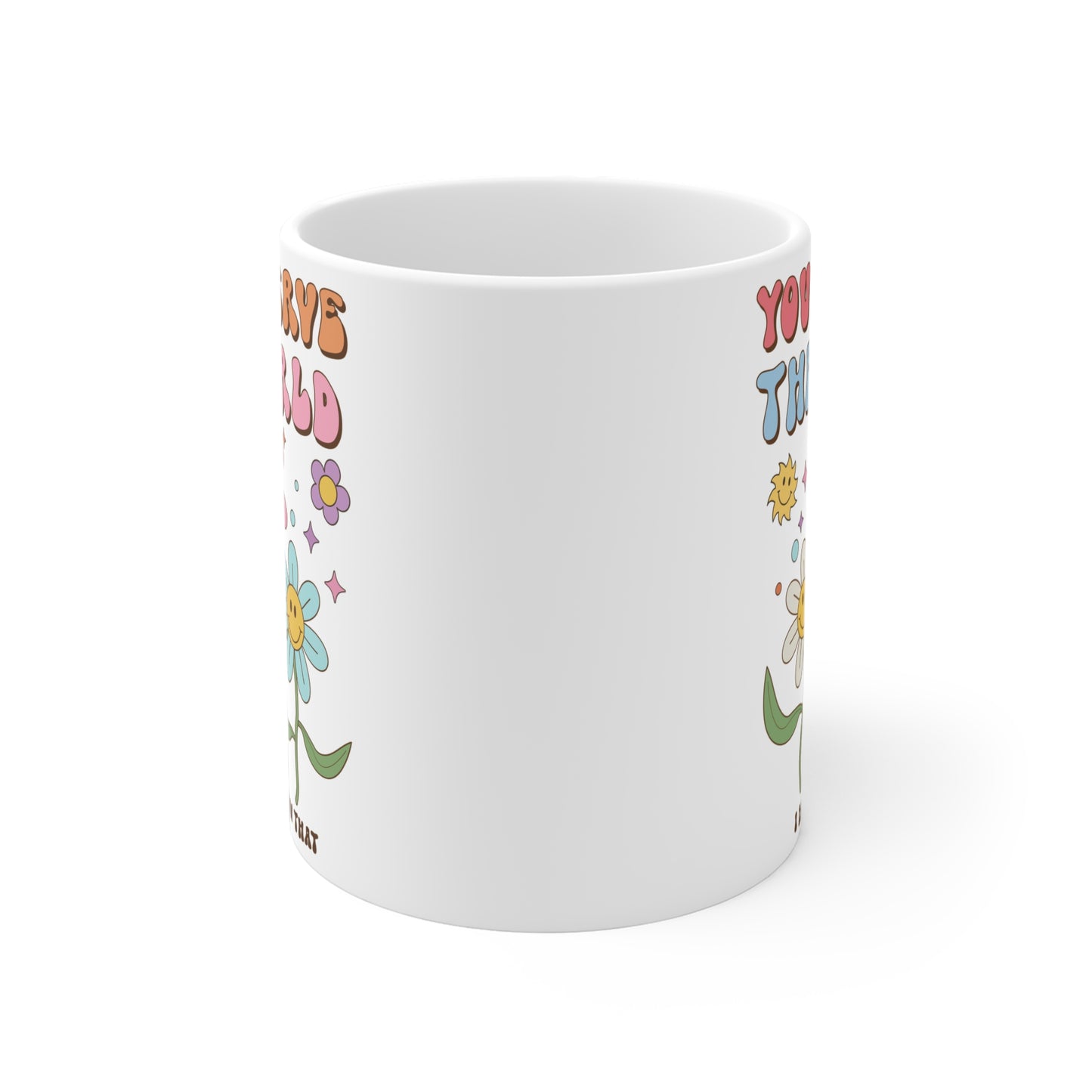 You Deserve the World 70s Style Coffee Mug 20oz - Floral, Multicolor Groovy Wavy Font - Inspirational Retro Drinkware - Empowering Gift