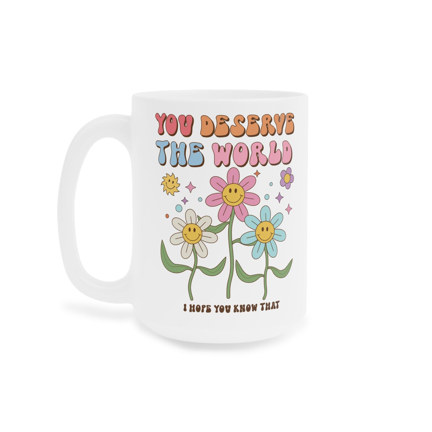 You Deserve the World 70s Style Coffee Mug 20oz - Floral, Multicolor Groovy Wavy Font - Inspirational Retro Drinkware - Empowering Gift