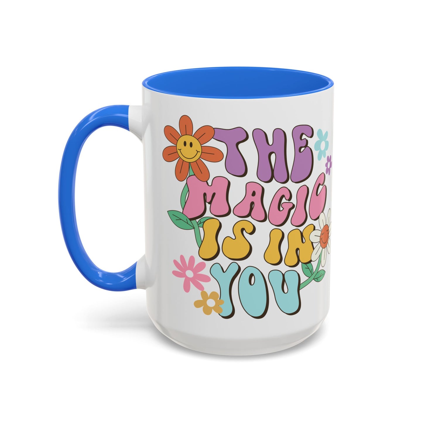 The Magic Is In You Accent Mug – Retro Flower Lettering | 11oz 15oz Colored Handle