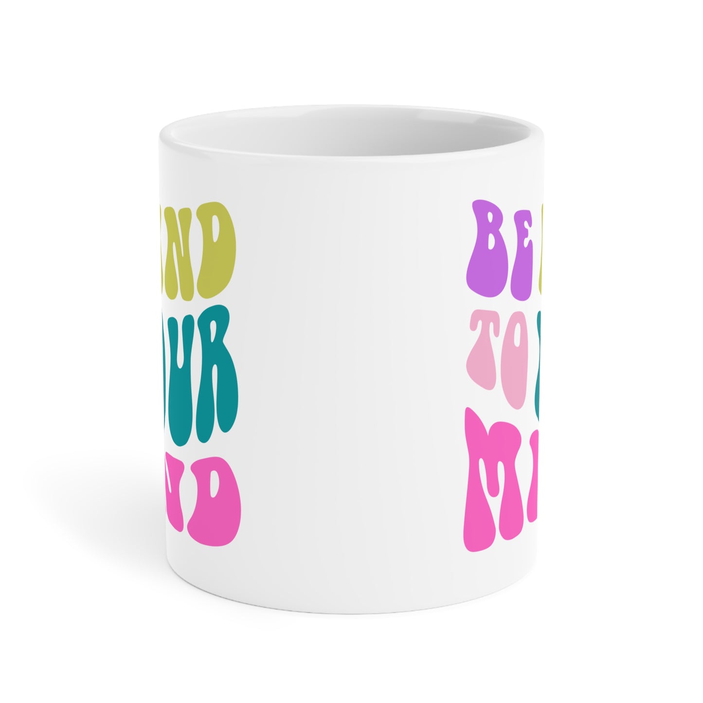 Be Kind To Your Mind Ceramic Mug – 11oz, 15oz, 20oz