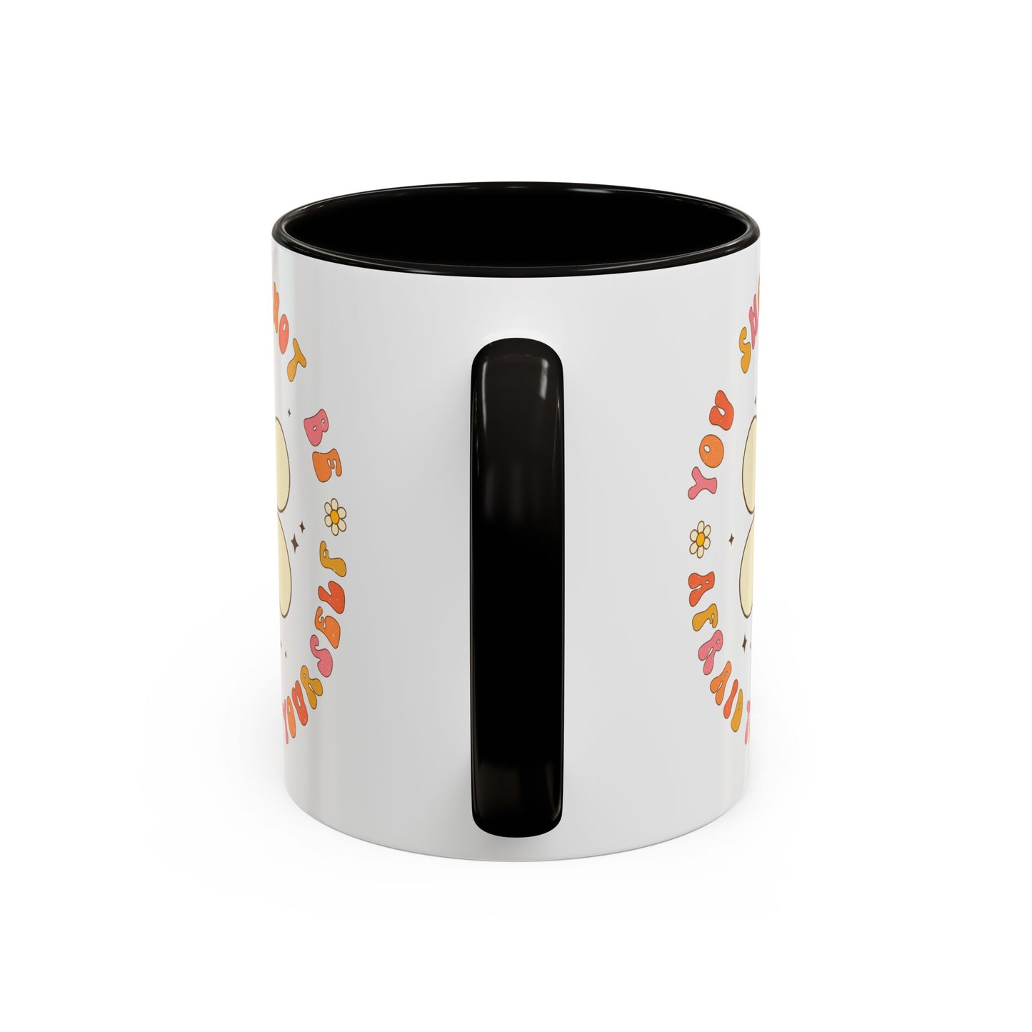 Don’t Be Afraid To Be Yourself Accent Mug – Smiley Flower | 11oz 15oz Colored Handle