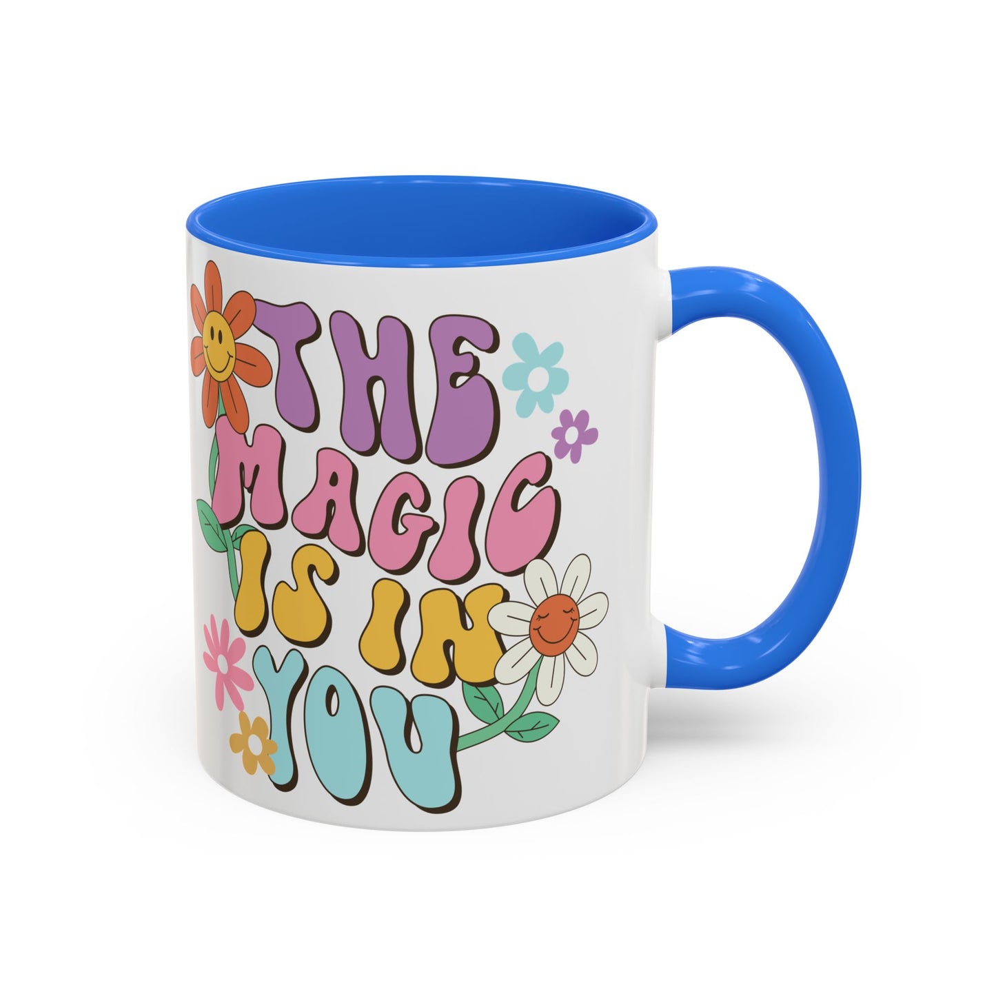 The Magic Is In You Accent Mug – Retro Flower Lettering | 11oz 15oz Colored Handle