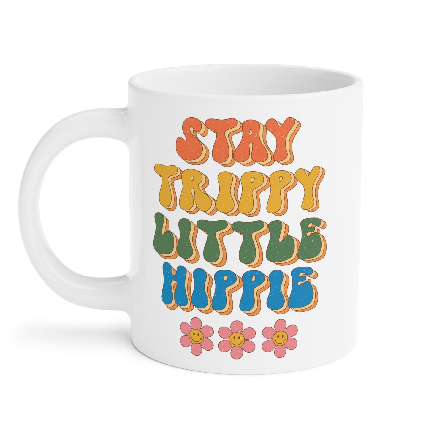Stay Trippy Little Hippie Coffee Mug – White (11oz, 15oz, 20oz)