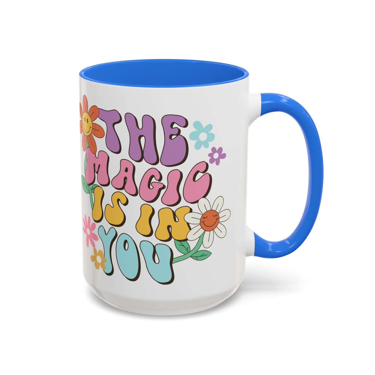 The Magic Is In You Accent Mug – Retro Flower Lettering | 11oz 15oz Colored Handle