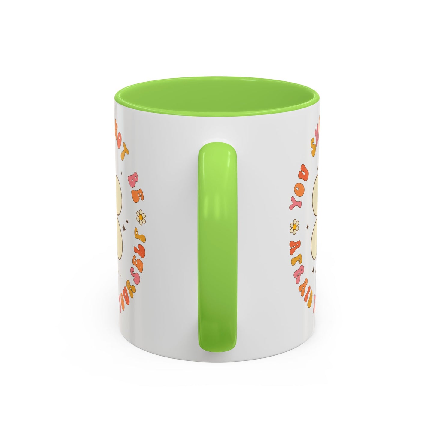 Don’t Be Afraid To Be Yourself Accent Mug – Smiley Flower | 11oz 15oz Colored Handle