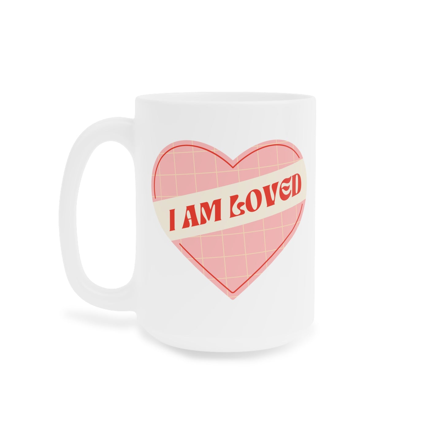 I Am Loved Heart – Self-Love Ceramic Mug (11oz/15oz/20oz)