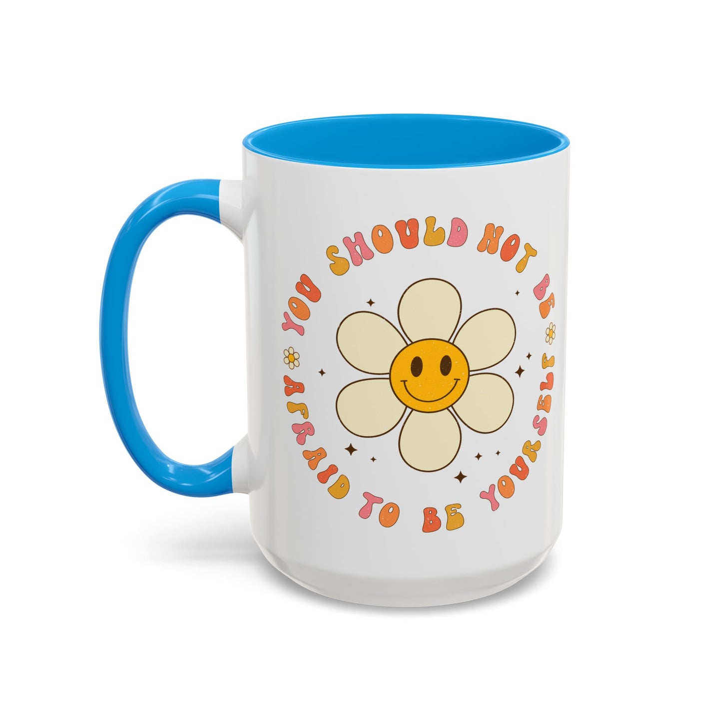 Don’t Be Afraid To Be Yourself Accent Mug – Smiley Flower | 11oz 15oz Colored Handle