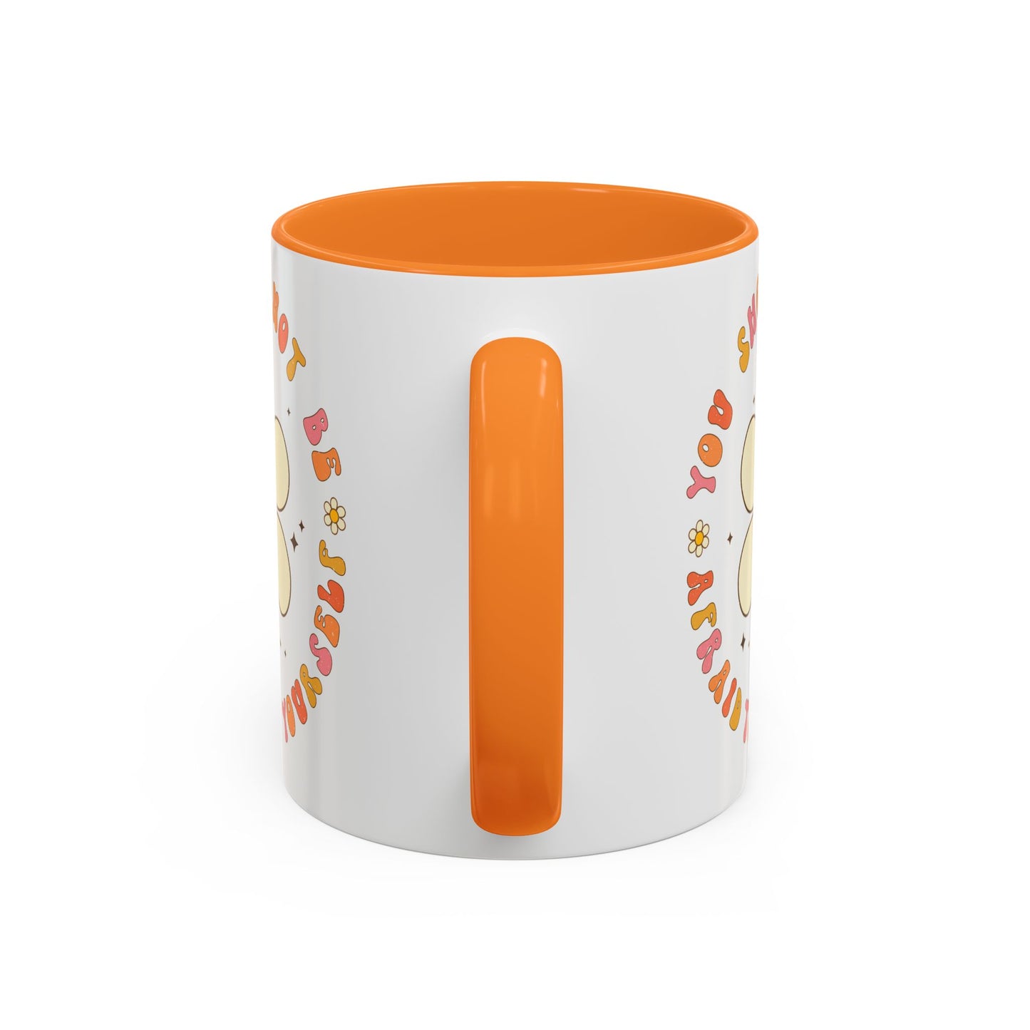 Don’t Be Afraid To Be Yourself Accent Mug – Smiley Flower | 11oz 15oz Colored Handle