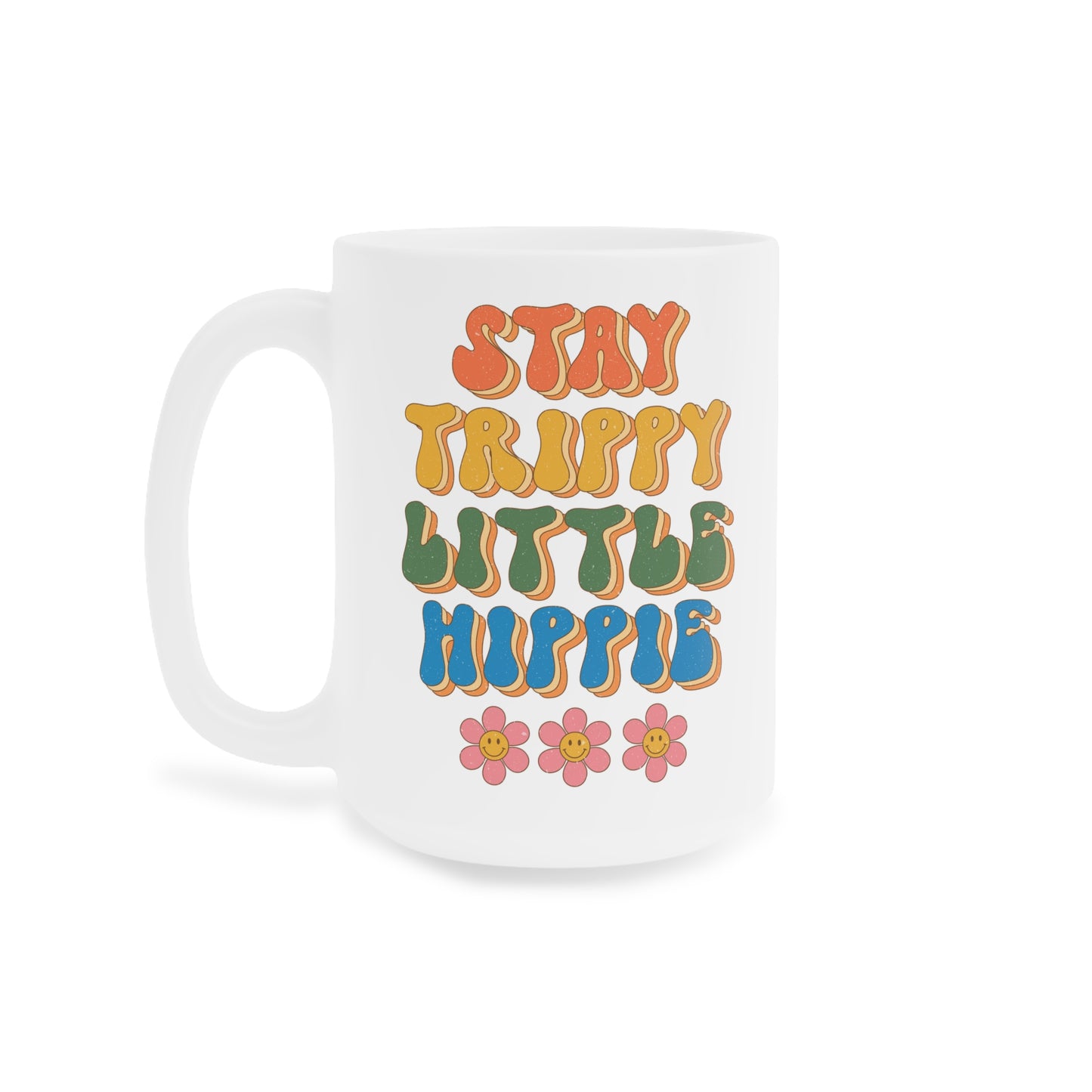 Stay Trippy Little Hippie Coffee Mug – White (11oz, 15oz, 20oz)