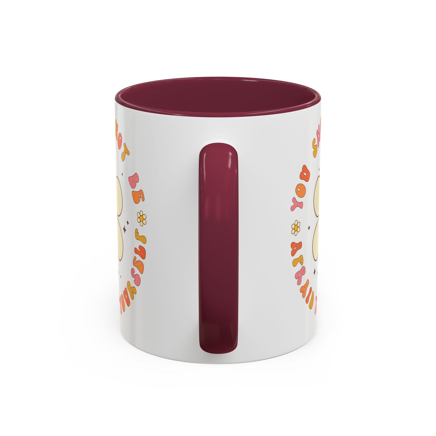 Don’t Be Afraid To Be Yourself Accent Mug – Smiley Flower | 11oz 15oz Colored Handle