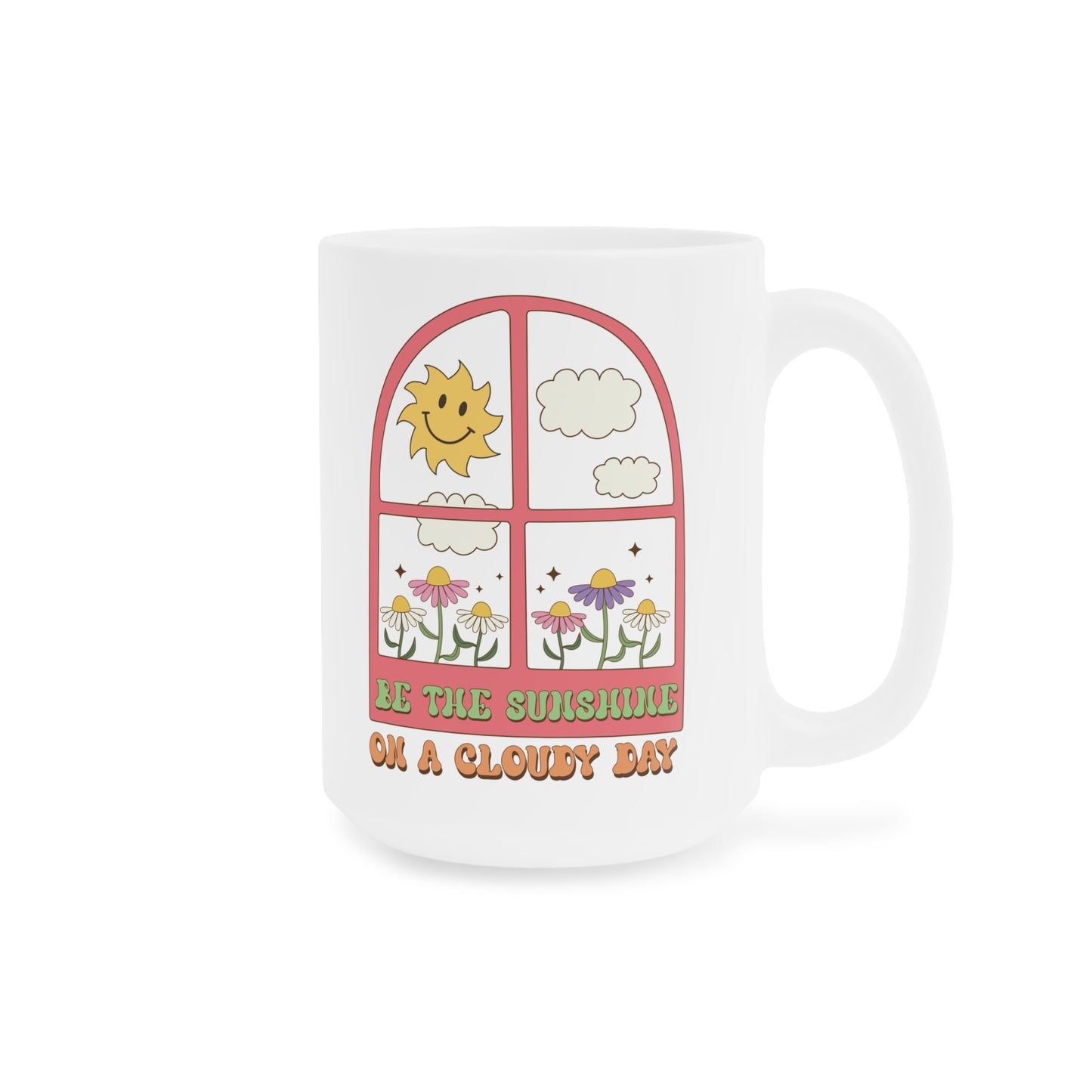 Be The Sunshine Coffee Mug 20oz - Cloudy Day Inspiration, Sun & Flower Window Design, Motivational Drinkware - Uplifting Gift Idea