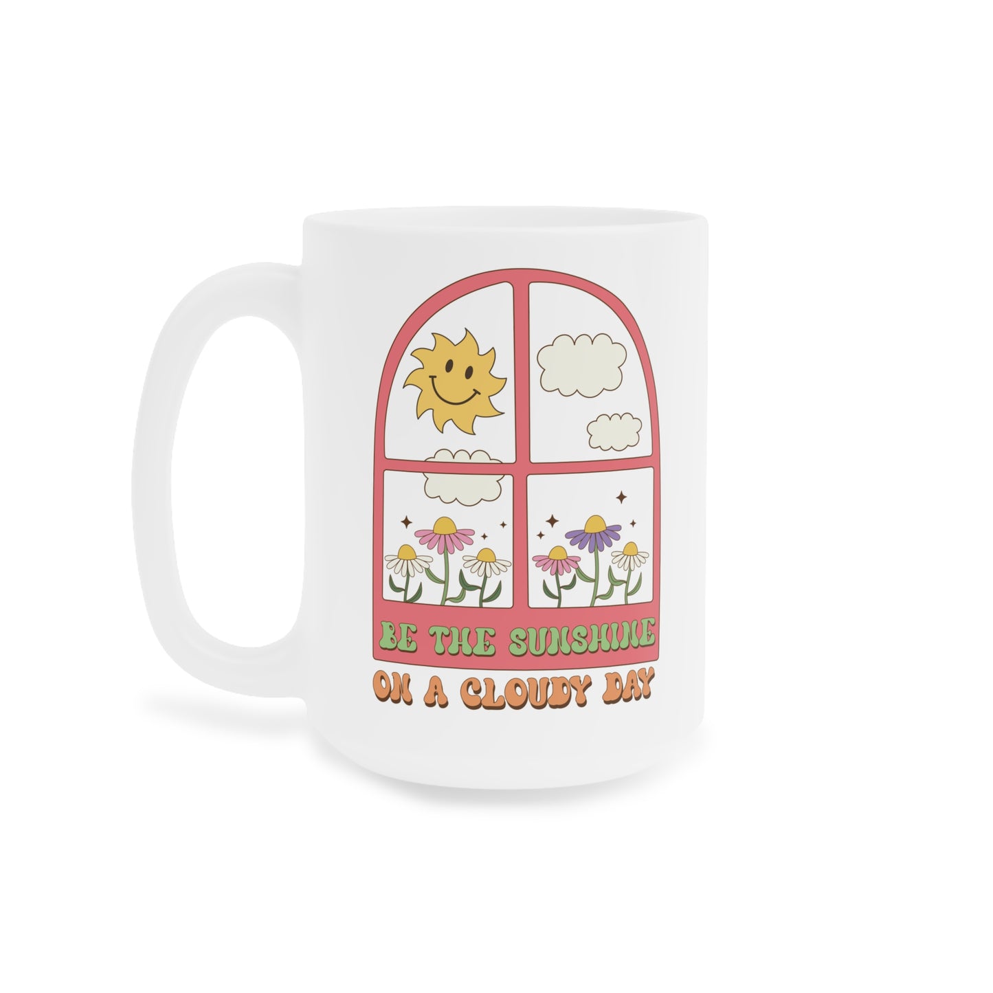 Be The Sunshine Coffee Mug 20oz - Cloudy Day Inspiration, Sun & Flower Window Design, Motivational Drinkware - Uplifting Gift Idea