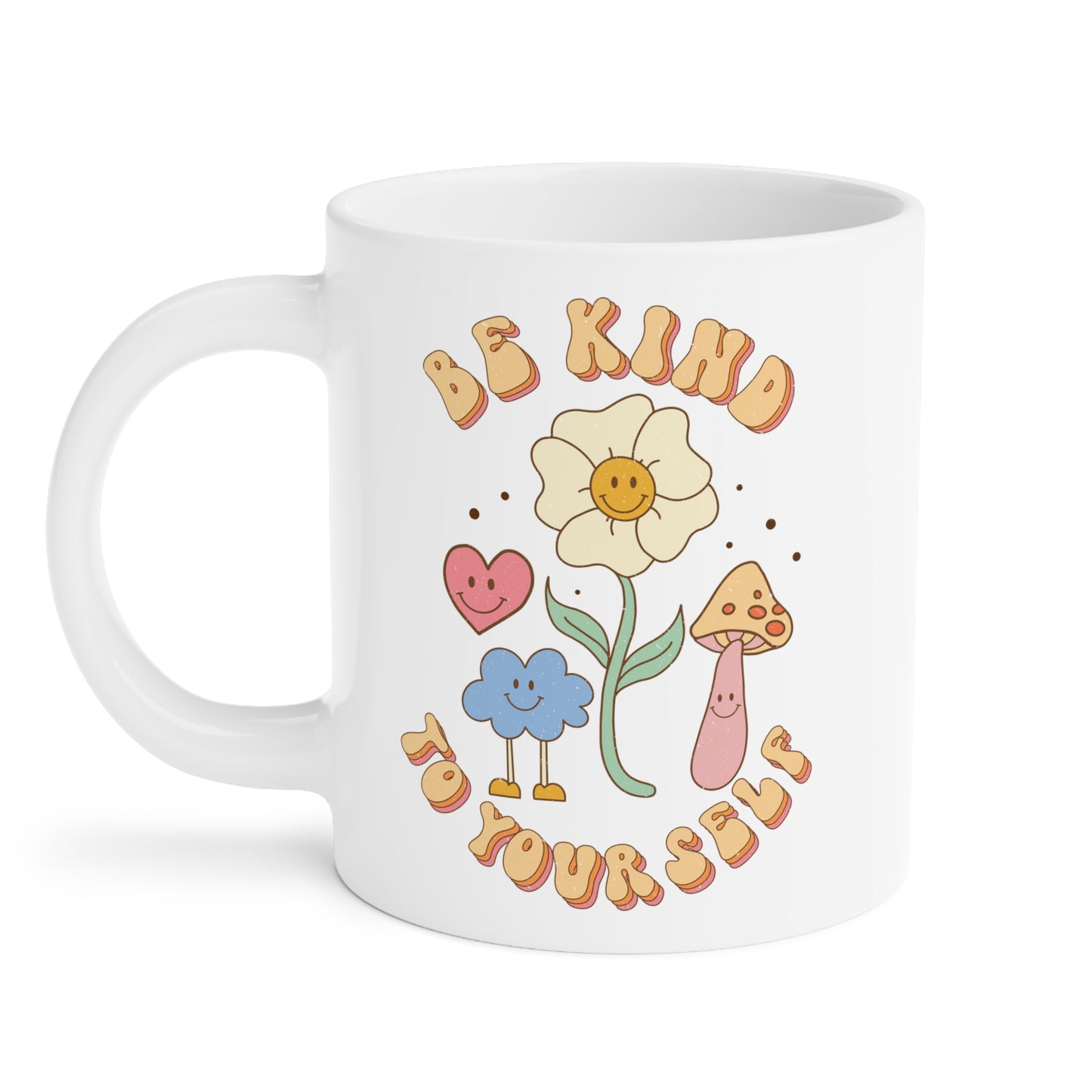Be Kind to Yourself Affirmation Mug – White (11oz, 15oz, 20oz)