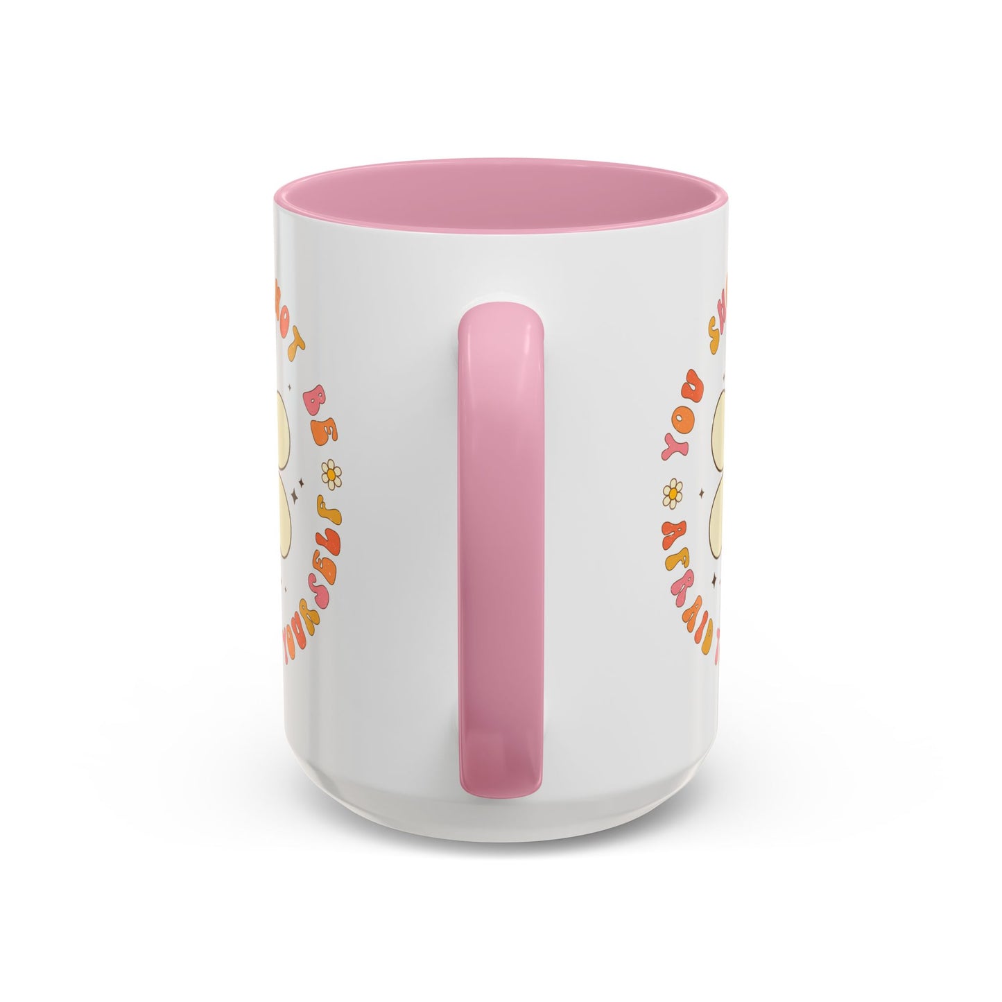 Don’t Be Afraid To Be Yourself Accent Mug – Smiley Flower | 11oz 15oz Colored Handle