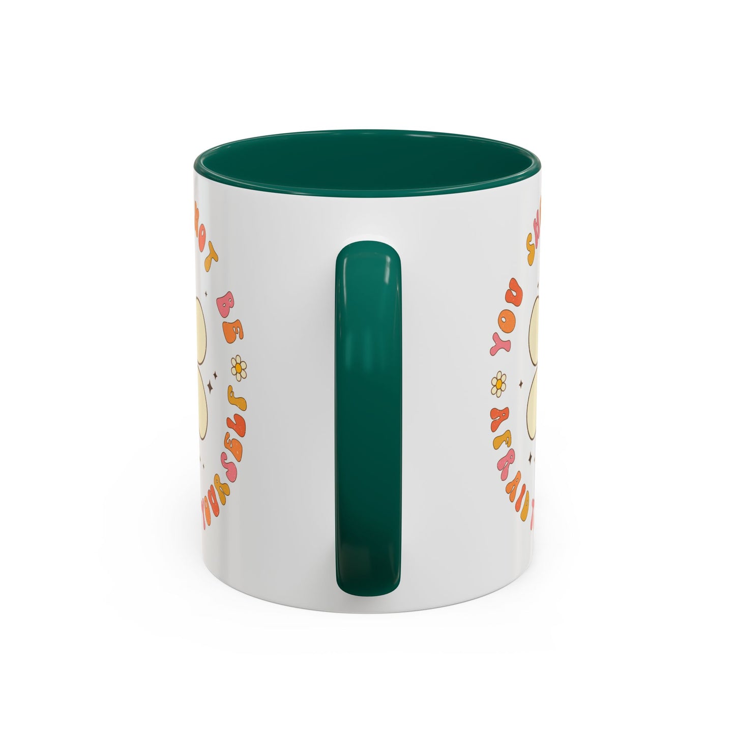 Don’t Be Afraid To Be Yourself Accent Mug – Smiley Flower | 11oz 15oz Colored Handle