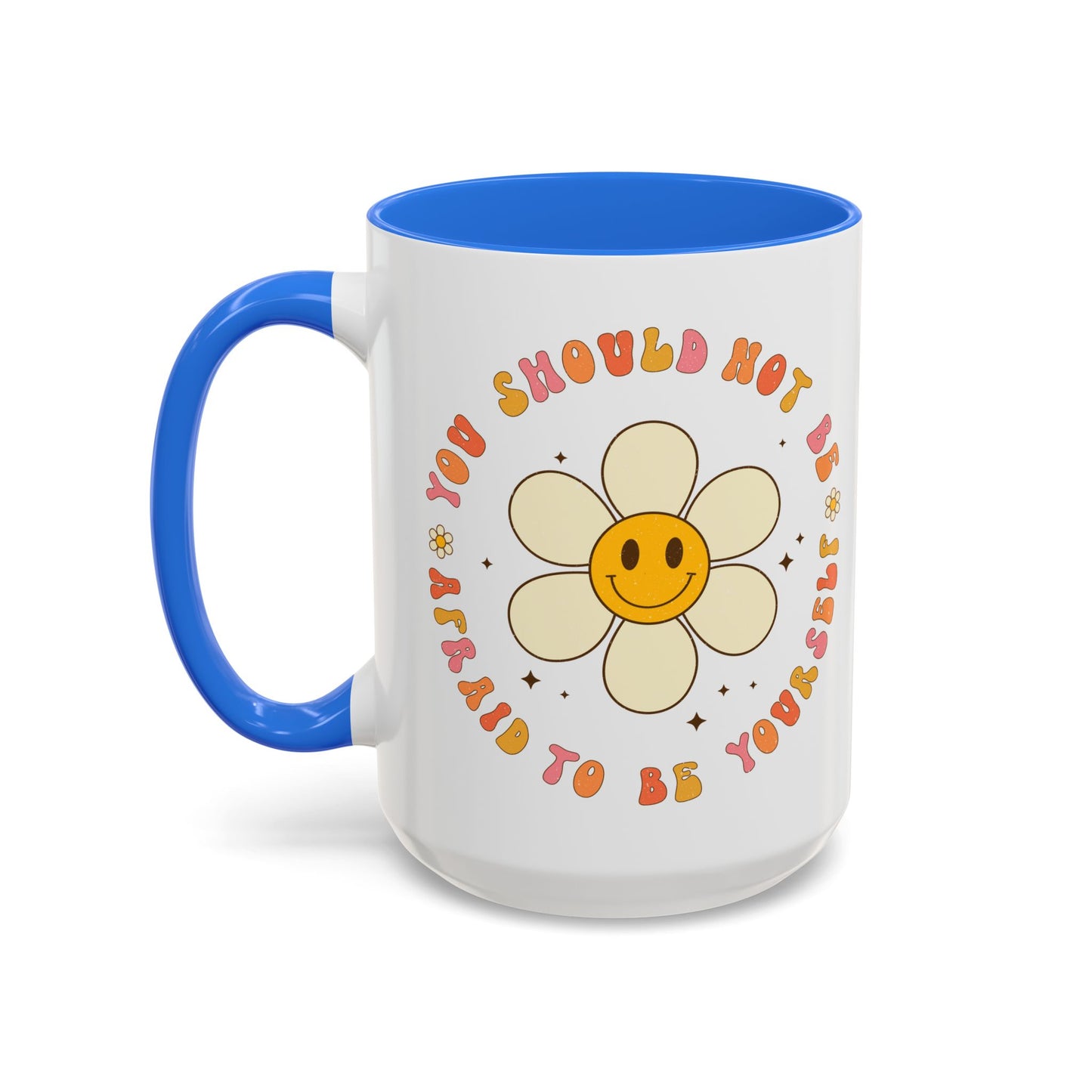 Don’t Be Afraid To Be Yourself Accent Mug – Smiley Flower | 11oz 15oz Colored Handle