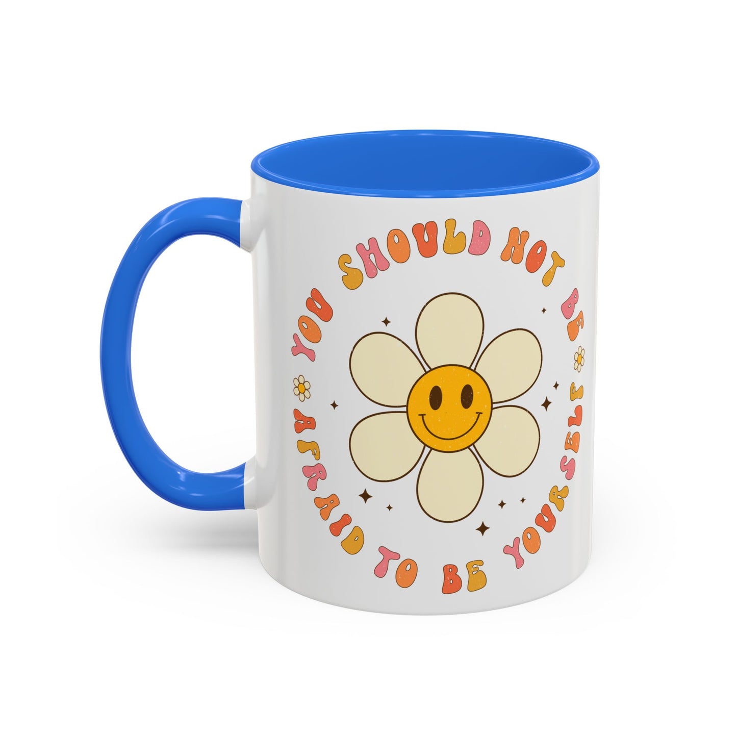 Don’t Be Afraid To Be Yourself Accent Mug – Smiley Flower | 11oz 15oz Colored Handle