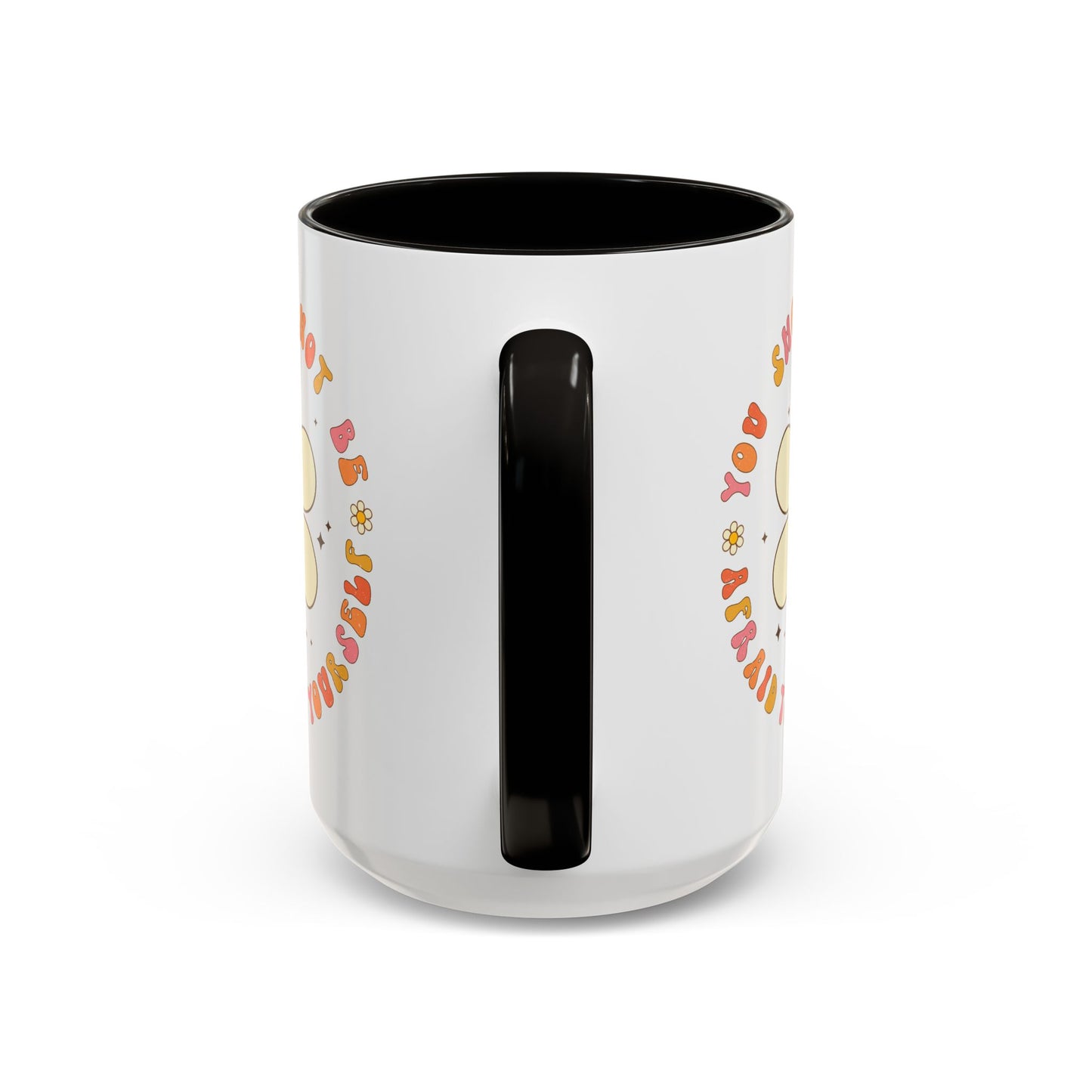 Don’t Be Afraid To Be Yourself Accent Mug – Smiley Flower | 11oz 15oz Colored Handle