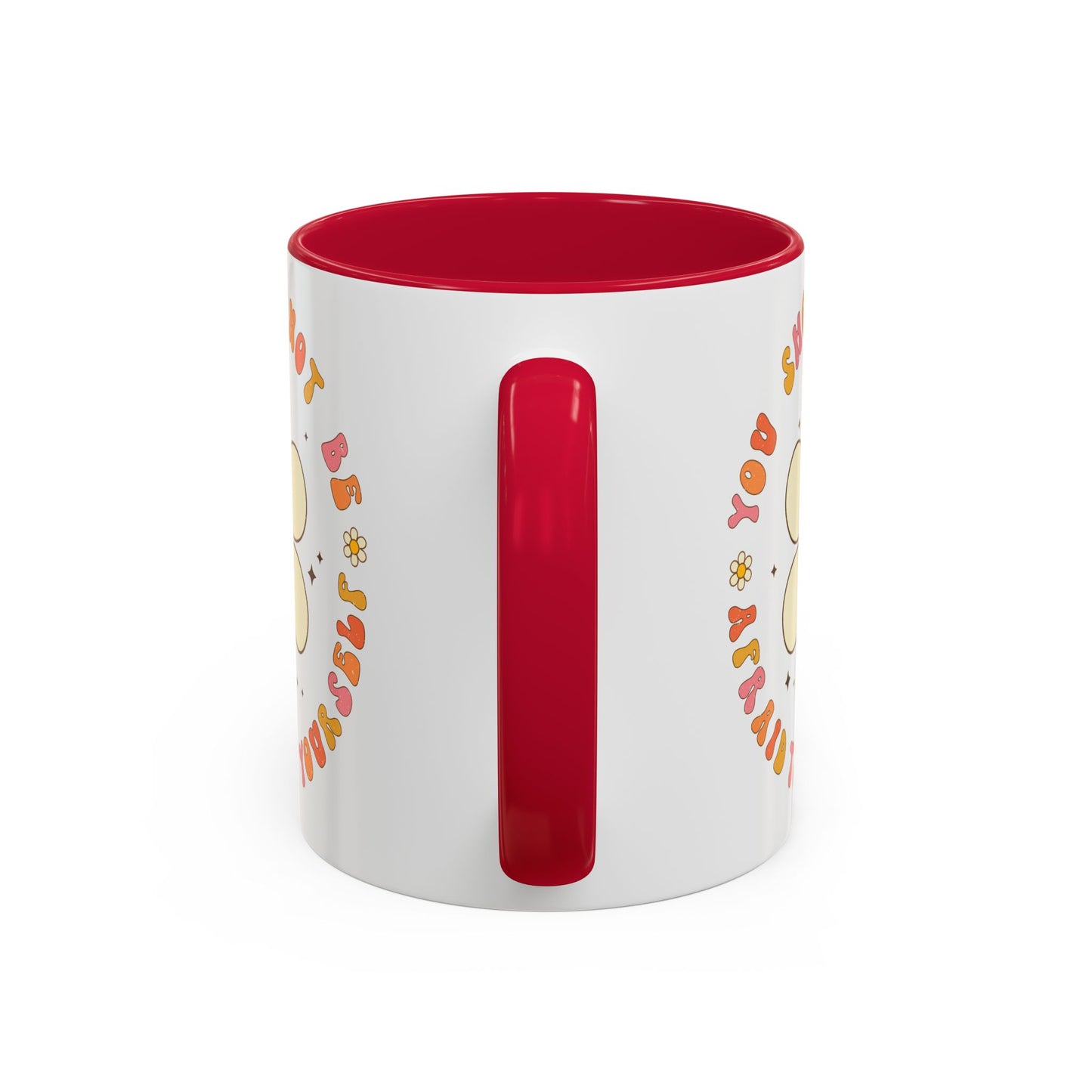 Don’t Be Afraid To Be Yourself Accent Mug – Smiley Flower | 11oz 15oz Colored Handle