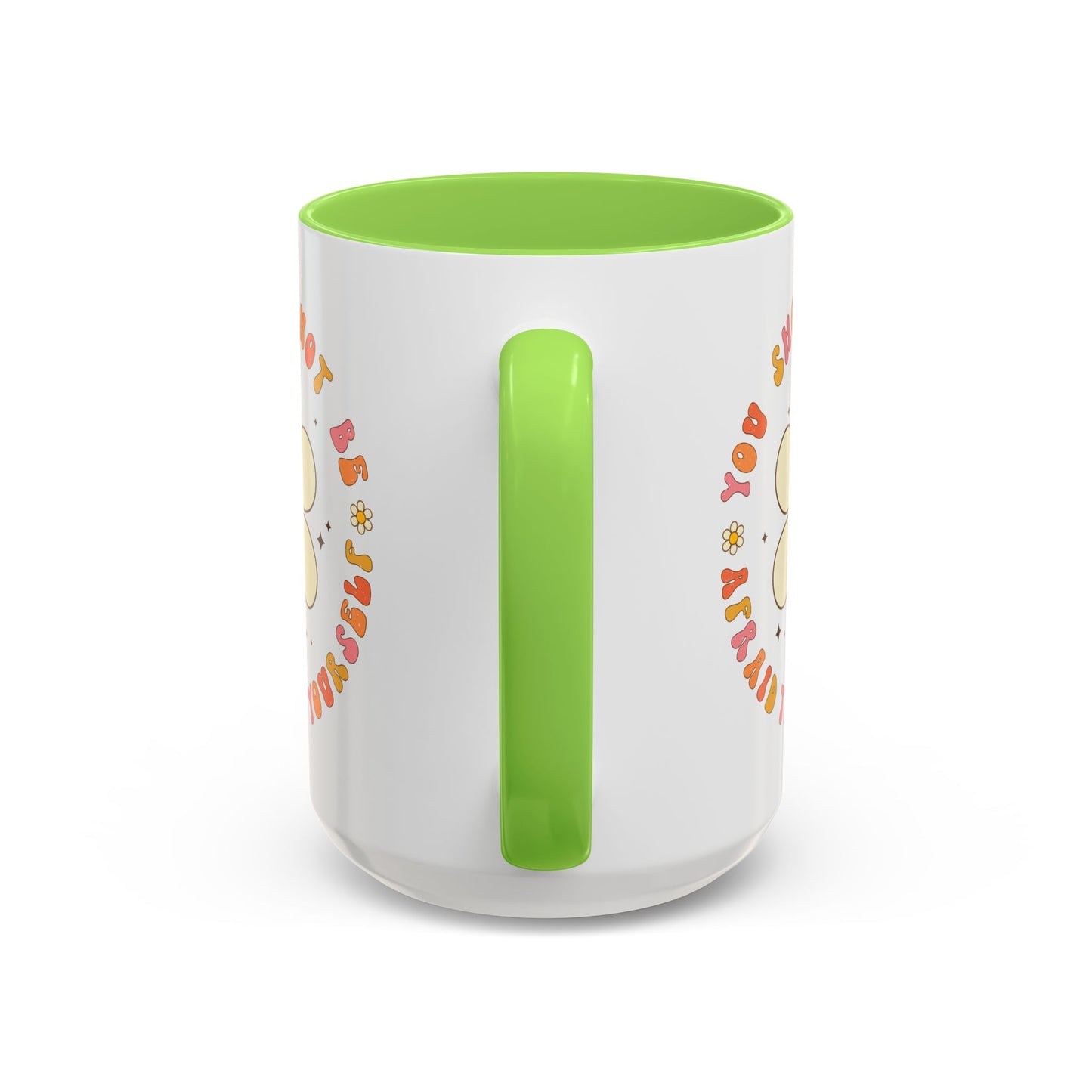 Don’t Be Afraid To Be Yourself Accent Mug – Smiley Flower | 11oz 15oz Colored Handle