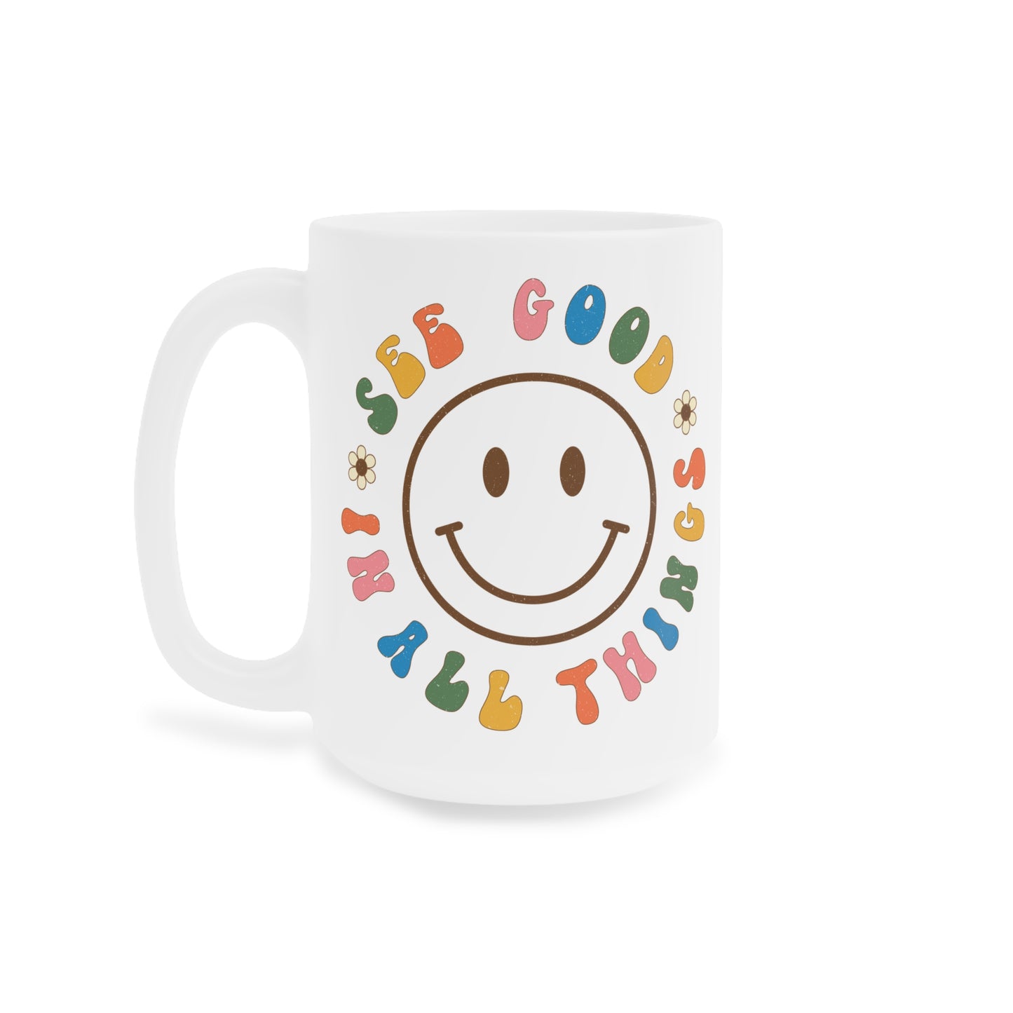 See Good In All Things – Ceramic Mug (11oz/15oz/20oz)