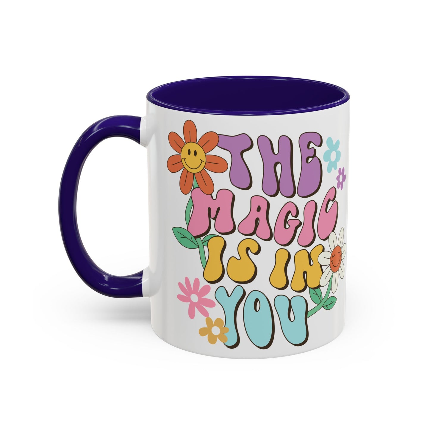 The Magic Is In You Accent Mug – Retro Flower Lettering | 11oz 15oz Colored Handle