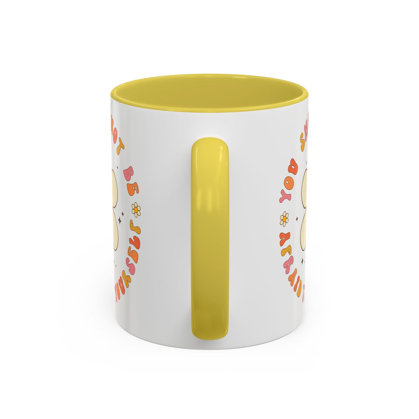 Don’t Be Afraid To Be Yourself Accent Mug – Smiley Flower | 11oz 15oz Colored Handle